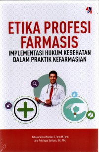 Etika profesi farmasis: Implementasi hukum kesehatan dalam praktik kefarmasian