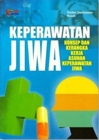 Keperawatan Jiwa : Konsep dan Kerangka Kerja Asuhan Keperawatan Jiwa