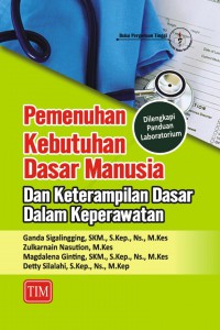 Pemenuhan kebutuhan dasar manusia dan keterampilan dasar dalam keperawatan