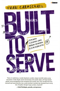 Built to serve : Temukan tujuanmu dan jadilah pemimpin sesuai kodratmu