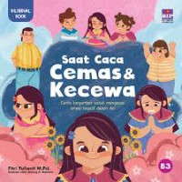 Saat caca cemas & kecewa: cerita bergambar untuk mengatasi emosi negatif dalam diri