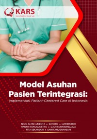 Model asuhan pasien terintegrasi : Implementasi patient-centered care di Indonesia