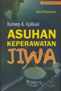 Konsep & Aplikasi Asuhan Keperawatan Jiwa