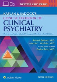 Kaplan & Sadock's concise textbook of clinical psychiatry: derived from Kaplan & Sadock's of psychiatry twelfth edition