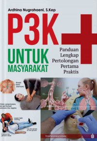 P3K untuk masyarakat: Panduan lengkap pertolongan pertama praktis