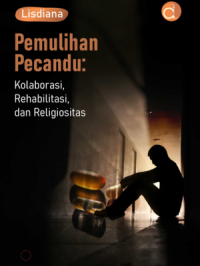 Pemulihan pecandu: Kolaborasi, rehabilitasi, dan religiositas