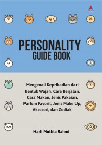 Personality guide book: Mengenali kepribadian dari bentuk wajah, cara berjalan, cara makan, jenis pakaian, parfum favorit, jenis make up, aksesori, dan zodiak