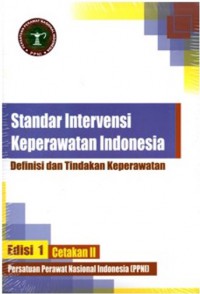 Standar intervensi keperawatan Indonesia : Definisi dan tindakan keperawatan