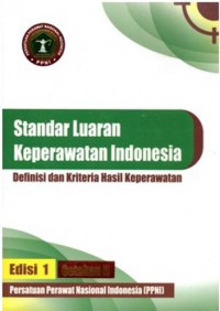 Standar luaran keperawatan Indonesia : definisi dan kriteria hasil keperawatan